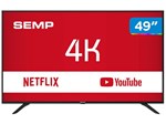 Smart TV 4K LED 49” Semp SK6000 Wi-Fi - Conversor Digital 3 HDMI USB