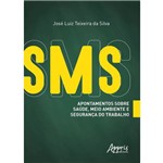 Ficha técnica e caractérísticas do produto SMS: Apontamentos Sobre Saúde, Meio Ambiente e Segurança do Trabalhos