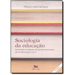 Ficha técnica e caractérísticas do produto Sociologia da Educação: Introdução ao Estudo da Escola no Processo de Transformação Social