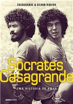 Ficha técnica e caractérísticas do produto Sócrates e Casagrande - uma História de Amor - Globo