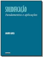 Ficha técnica e caractérísticas do produto Solidificacao - Fundamentos E Aplicacoes