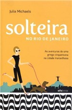 Ficha técnica e caractérísticas do produto Solteira no Rio de Janeiro - Alfa Livros