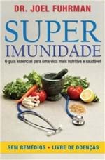 Ficha técnica e caractérísticas do produto Super Imunidade: o Guia Essencial para uma Vida Mais Nutritiva e Saudá...