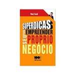 Ficha técnica e caractérísticas do produto Superdicas para Empreender Seu Próprio Negócio 1ªed. - Saraiva