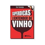 Ficha técnica e caractérísticas do produto Superdicas para Entender de Vinho 1ªed. - Saraiva