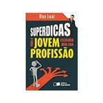 Ficha técnica e caractérísticas do produto Superdicas para o Jovem Escolher Bem Sua Profissão 1ªed. - Saraiva