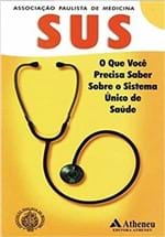 Ficha técnica e caractérísticas do produto Sus - o que Você Precisa Saber Sobre o Sistema Único de Saúde