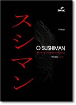Ficha técnica e caractérísticas do produto Sushiman, O: Técnicas, Receitas e Segredos - Senac Distrito Federal - Sp