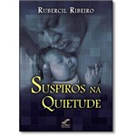 Ficha técnica e caractérísticas do produto Suspiros na Quietude