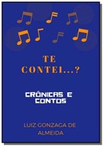 Ficha técnica e caractérísticas do produto Te Contei. - Clube de Autores