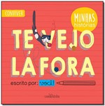 Ficha técnica e caractérísticas do produto Te Vejo Lá Fora - 02Ed/19 - Carochinha