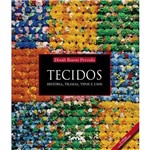 Ficha técnica e caractérísticas do produto Tecidos - Historia, Tramas, Tipos e Usos