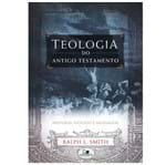 Ficha técnica e caractérísticas do produto Teologia do Antigo Testamento- História, Método e Mensagem