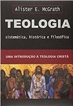 Ficha técnica e caractérísticas do produto Teologia Sistemática, Histórica e Filosófica - ( Mcgrath)