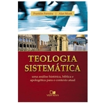 Ficha técnica e caractérísticas do produto Teologia Sistemática- uma Análise Histórica, Bíblica e Apologética para o Contexto Atual