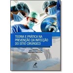 Ficha técnica e caractérísticas do produto Teoria E Prática Na Prevenção Da Infecção Do Sítio Cirúrgico