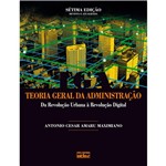 Ficha técnica e caractérísticas do produto Teoria Geral da Administração: da Revolução Urbana a Revolução Digital