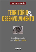 Ficha técnica e caractérísticas do produto Território e Desenvolvimento - as Múltiplas Escalas Entre o Local e o Global - Unicamp