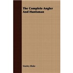 Ficha técnica e caractérísticas do produto The Complete Angler And Huntsm