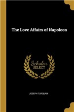Ficha técnica e caractérísticas do produto The Love Affairs Of Napoleon - Wentworth Press