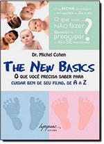 Ficha técnica e caractérísticas do produto The New Basics: o que Você Precisa Saber para Cuidar Bem de Seu Filho de a A Z - Integrare