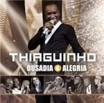 Ficha técnica e caractérísticas do produto Thiaguinho - Ousadia & Alegria