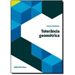 Ficha técnica e caractérísticas do produto Tolerância Geométrica - Coleção Mecânica Dimensional