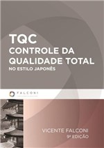 Ficha técnica e caractérísticas do produto Tqc - Controle da Qualidade Total - no Estilo Japones - Falconi