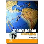 Ficha técnica e caractérísticas do produto Trabalhando com Mapas - as Américas - 24ed/16