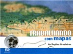 Ficha técnica e caractérísticas do produto Trabalhando com Mapas - as Regiões Brasileiras - 952587