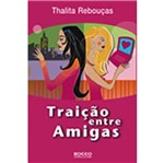 Ficha técnica e caractérísticas do produto Traicao Entre Amigas - Rocco