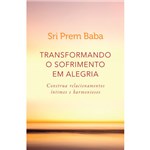 Ficha técnica e caractérísticas do produto Transformando o Sofrimento em Alegria - 1ª Ed.