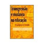 Ficha técnica e caractérísticas do produto Transgressão e Mudança na Educação