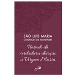 Ficha técnica e caractérísticas do produto Tratado da Verdadeira Devoção à Virgem Maria - S. Luís Maria Grignion de Montfort