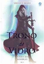 Ficha técnica e caractérísticas do produto Trono de Vidro - Rainha das Sombras - Vol. 04 - Galera