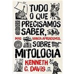 Ficha técnica e caractérísticas do produto Tudo que Precisamos Saber Mas Nao Sabemos Sobre Mitologia - Bertrand Brasil