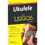 Ficha técnica e caractérísticas do produto Ukulele para Leigos