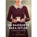 Ficha técnica e caractérísticas do produto Um Banquete para Hitler - 1ª Ed.