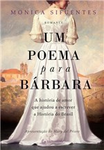 Ficha técnica e caractérísticas do produto Livro - um Poema para Bárbara - a História de Amor que Ajudou a Escrever a História do Brasil