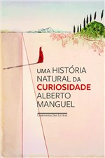 Ficha técnica e caractérísticas do produto Uma História Natural da Curiosidade - Companhia das Letras