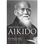 Ficha técnica e caractérísticas do produto Uma Vida no Aikido