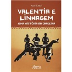 Valentia e Linhagem: uma História da Capoeira