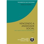 Ficha técnica e caractérísticas do produto Vencendo a Ansiedade Social com a Terapia Cognitivo-Comportamental