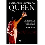 Ficha técnica e caractérísticas do produto Verdadeira História do Queen, A: os Bastidores e os Segredos de uma das Maiores Bandas de Todos os T