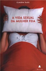 Ficha técnica e caractérísticas do produto Vida Sexual da Mulher Feia