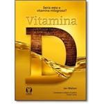 Vitamina D: Seria Esta a Vitamina Poderosa?