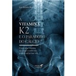 Ficha técnica e caractérísticas do produto Vitamina K2 e o Paradoxo do Calcio / Rheaume-Bleue