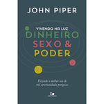 Ficha técnica e caractérísticas do produto Vivendo Na Luz - Dinheiro, Sexo E Poder - John Piper