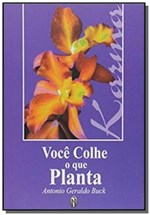 Ficha técnica e caractérísticas do produto Voce Colhe o que Planta - Teosofica