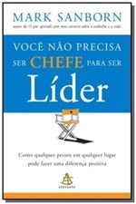 Ficha técnica e caractérísticas do produto Voce Nao Precisa Ser Chefe para Ser Lider - Sextante